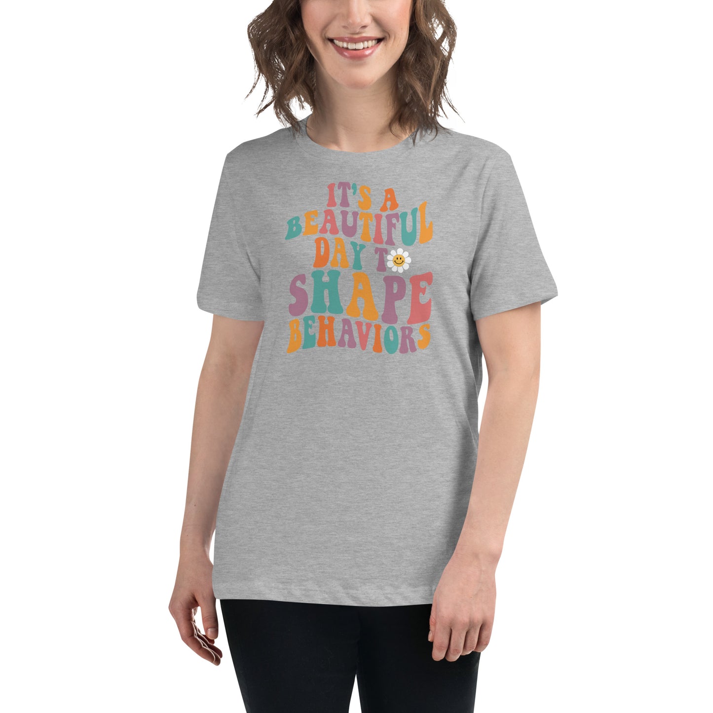 It’s a Beautiful Day to Shape Behaviors - Women's T-Shirt