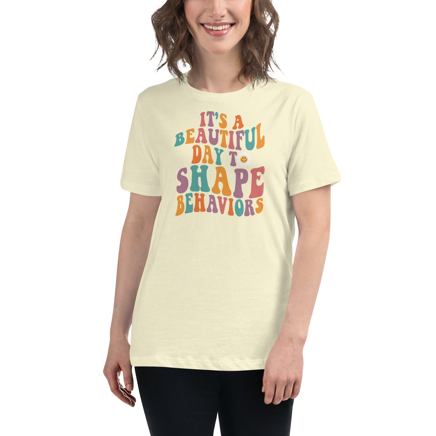 It’s a Beautiful Day to Shape Behaviors - Women's T-Shirt