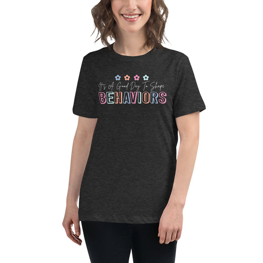 It’s a Good Day to Shape Behaviors - Women’s T-shirt