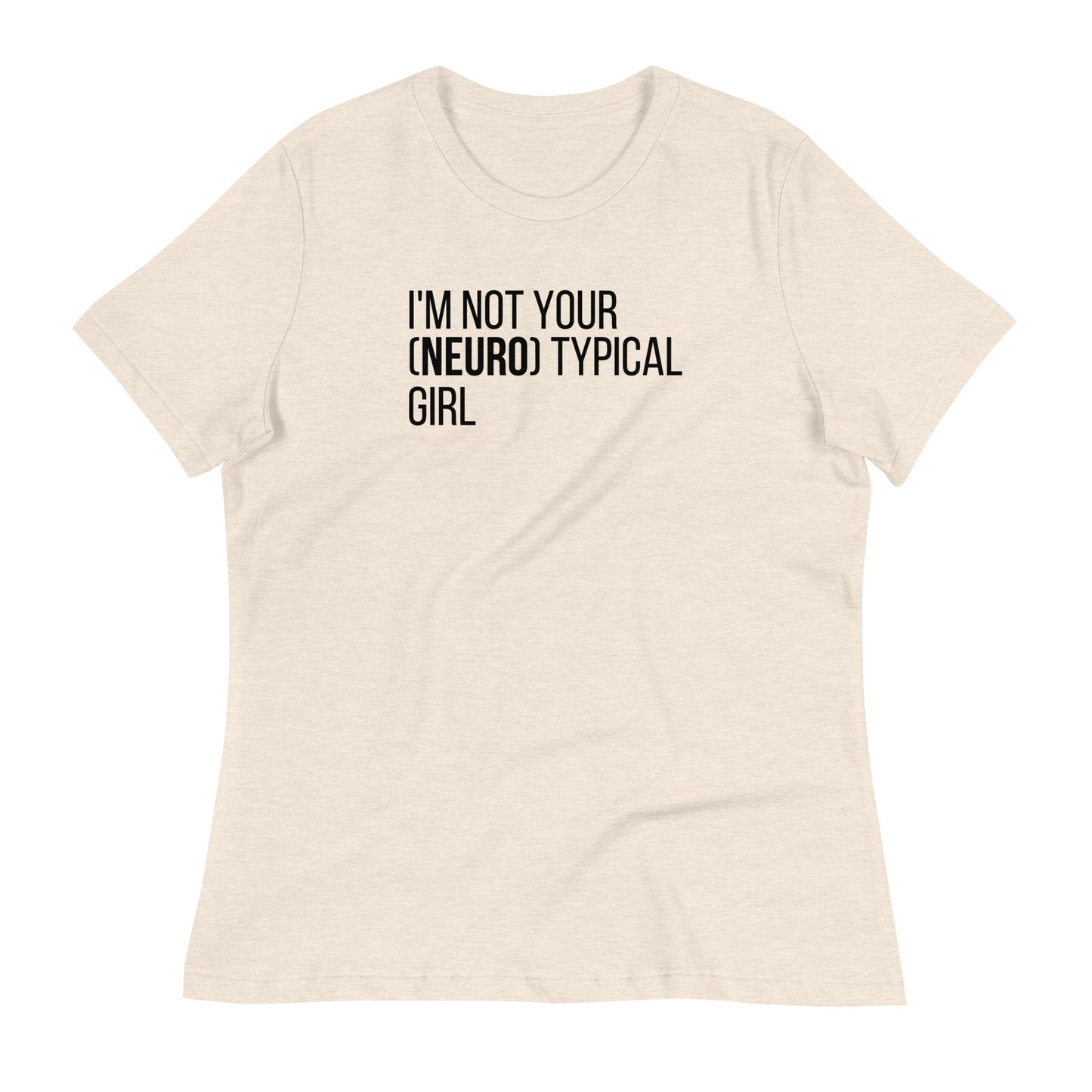 I’m Not Your [Neuro] Typical Girl - Women's T-Shirt