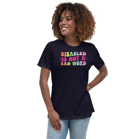 Disabled is Not a Bad Word - Women’s T-shirt