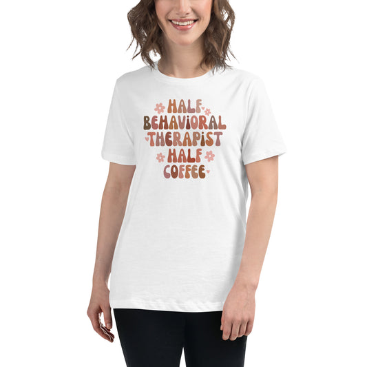 Half Behavioral Therapist, Half Coffee - Women’s T-shirt